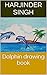 Dolphin drawing book