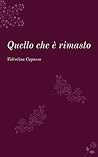 Quello che è rimasto by Valentina  Capasso