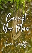 Corrupt You More