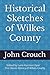 Historical Sketches of Wilkes County: Edited by Lane Harrison Dyer The Classic History of Wilkes County
