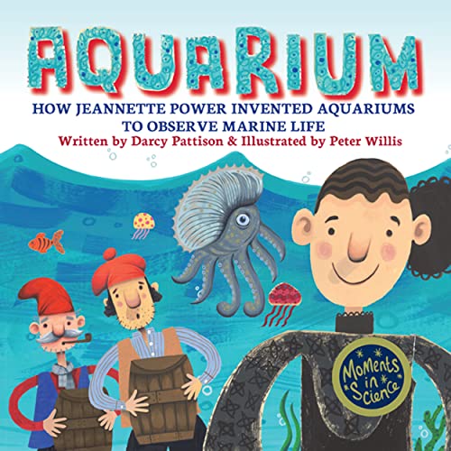Aquarium: How Jeannette Power Invented Aquariums to Observe Marine Life (Moments in Science)