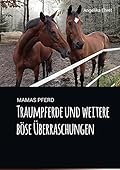 Traumpferde und weitere böse Überraschungen