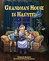 Grandma's House Is Haunted