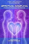 Spiritual Coupling: A Guidebook for Experiencing a Holy Relationship