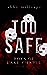 Too Safe (Boys of Lake Chap...