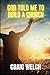 God Told Me To Build A Church by Craig Welch