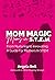 Mom Magic, Moms in STEM by Angela Bell