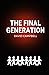 The Final Generation