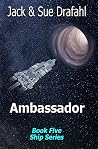 Ambassador (Ship Series Book 5) Ambassador (Ship Series Book 5)