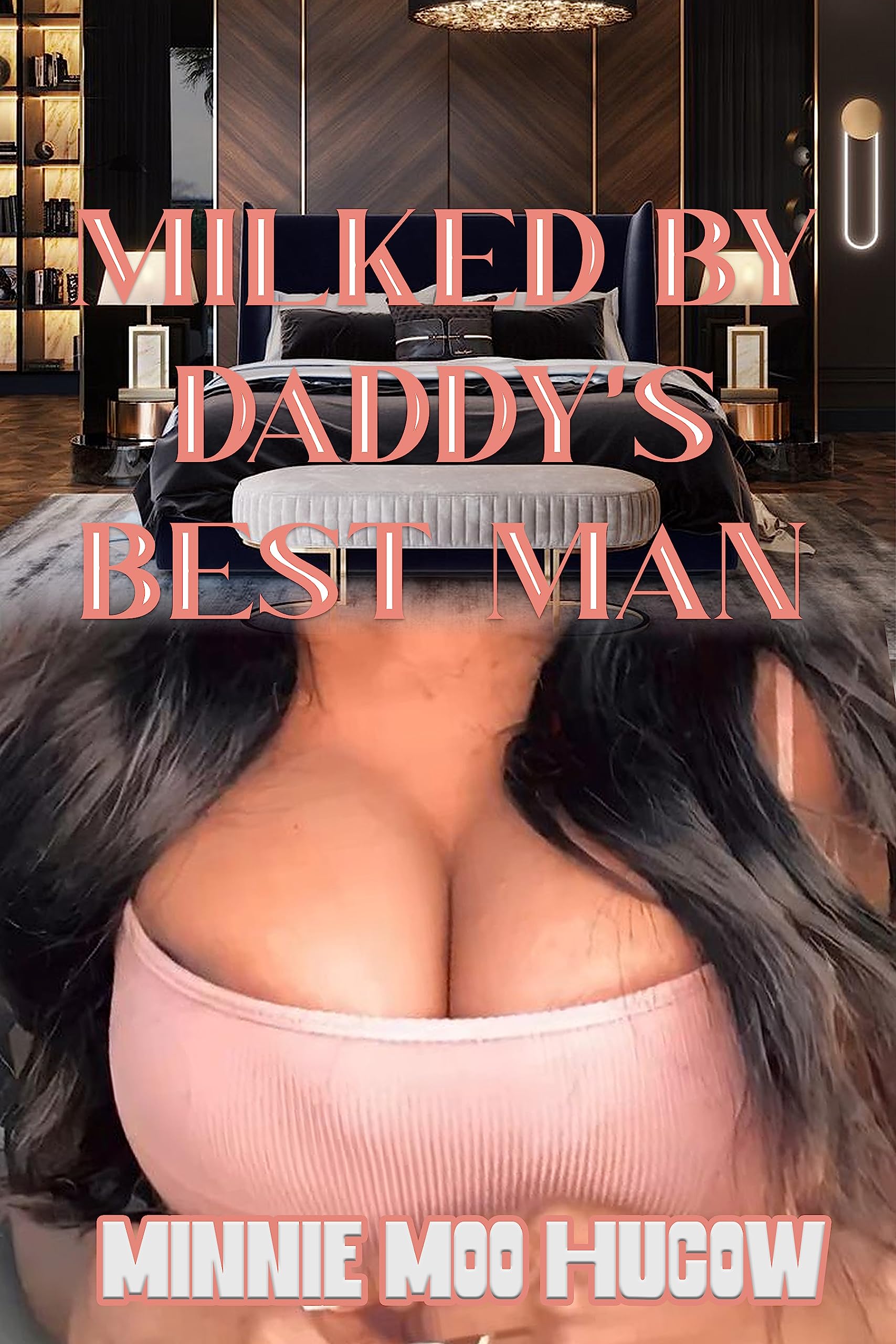 Milked By Daddy's Best Man : Embracing Spontaneous Desires Hucow Transformation (Daddy’s Milk Book 2)