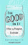 The Good In It: A...