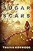 Sugar Scars by Travis Norwood