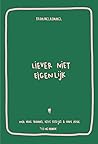 Liever Niet Eigen...
