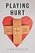 Playing Hurt...: Life Hurts but God Heals