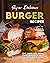 Super Delicious Burger Reci...