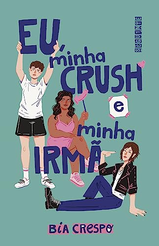 Eu, minha crush e minha irmã (Kindle Edition)