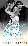 Longing for Kayla: A MMF Friends to Lovers Romance (Best Things Are Three) Longing for Kayla: A MMF Friends to Lovers Romance (Best Things Are Three)
