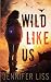 Wild Like Us