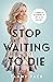 Stop Waiting to Die by Tammy Pack