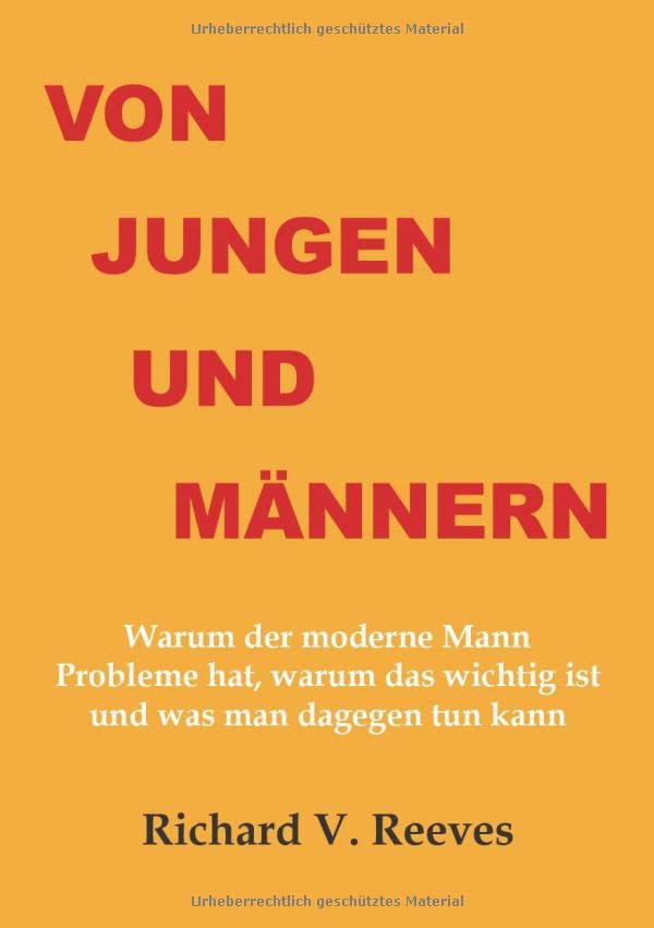 Von Jungen und Männern. Warum der moderne Mann Probleme hat, warum das wichtig ist und was man dagegen tun kann (German Edition)