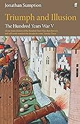 Triumph and Illusion: The Hundred Years War, Volume 5