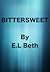 Bittersweet by E.L. Beth