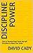 Discipline Power : How to D...