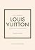 Little book of Louis Vuitton - L'histoire d'une maison de mode mythique (version française)