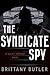 The Syndicate Spy: A Juliet Arroway Novel