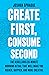Create First, Consume Secon...