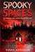 Spooky Spaces: 50 Terrifyin...