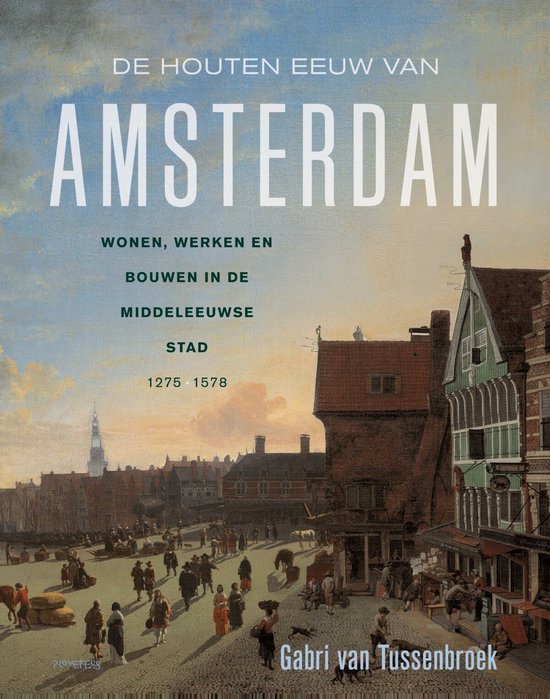 De houten eeuw van Amsterdam (Hardcover)