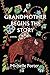 A Grandmother Begins the Story: A Novel