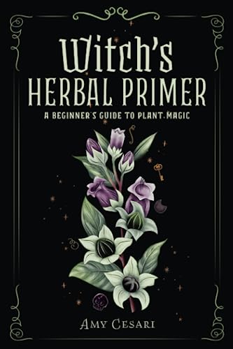 Witch's Herbal Primer: A Beginner's Guide to Plant Magic (Beginner's Guide to Witchcraft in Full-Color)