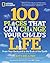 100 Places That Can Change Your Child's Life: From Your Backyard to the Ends of the Earth