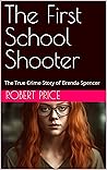 The First School Shooter: The True Crime Story of Brenda Spencer