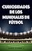 Curiosidades de los Mundial...