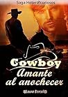 Cowboy. Amante al anochecer (Saga Heterocuriosos, #1)