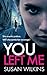 You Left Me: A gripping psy...