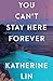 You Can't Stay Here Forever