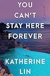 You Can't Stay Here Forever by Katherine  Lin