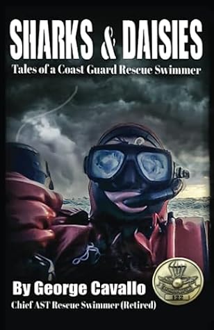 Sharks & Daisies: Tales of a Coast Guard Rescue Swimmer