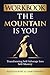 Workbook: The Mountain Is Y...