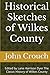 Historical Sketches of Wilkes County: Edited by Lane Harrison Dyer The Classic History of Wilkes County