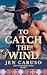 To Catch the Wind (The Cros...