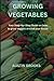GROWING VEGETABLES: Your St...