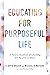 Educating for Purposeful Life: A New Conception of Schooling for the 21st Century