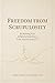Freedom from Scrupulosity: Reclaiming Your Religious Experience from Anxiety and OCD