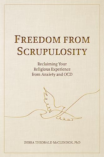 Freedom from Scrupulosity: Reclaiming Your Religious Experience from Anxiety and OCD (Hardcover)