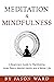 Meditation & Mindfulness: A Beginners Guide to Manifesting Inner Peace, Mental Health and a Better Life